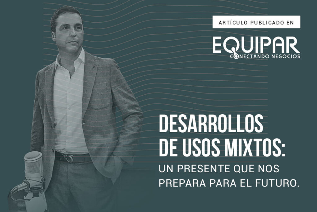 Los desarrollos de usos mixtos: Un presente que nos prepara para el futuro